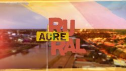 videos:-acre-rural-deste-domingo,-18-de-junho