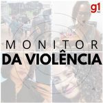 monitor-da-violencia:-quem-sao-as-quatro-vitimas-de-feminicidio-no-acre-no-1o-semestre-de-2023